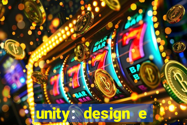 unity: design e desenvolvimento de jogos pdf